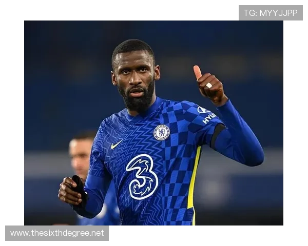 安东尼奥·吕迪格：切尔西欧冠冠军主力中卫